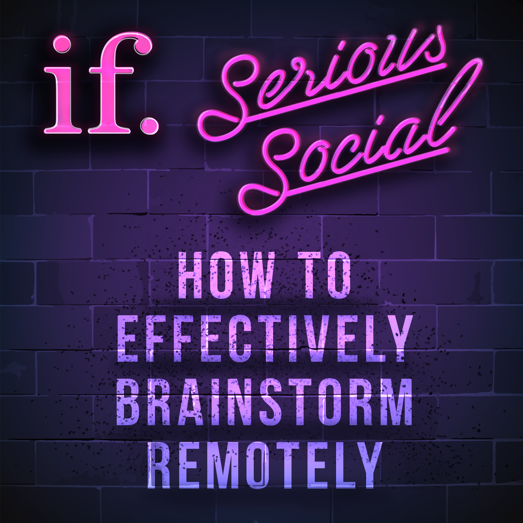 Episode 36: Serious Social – How to effectively brainstorm remotely