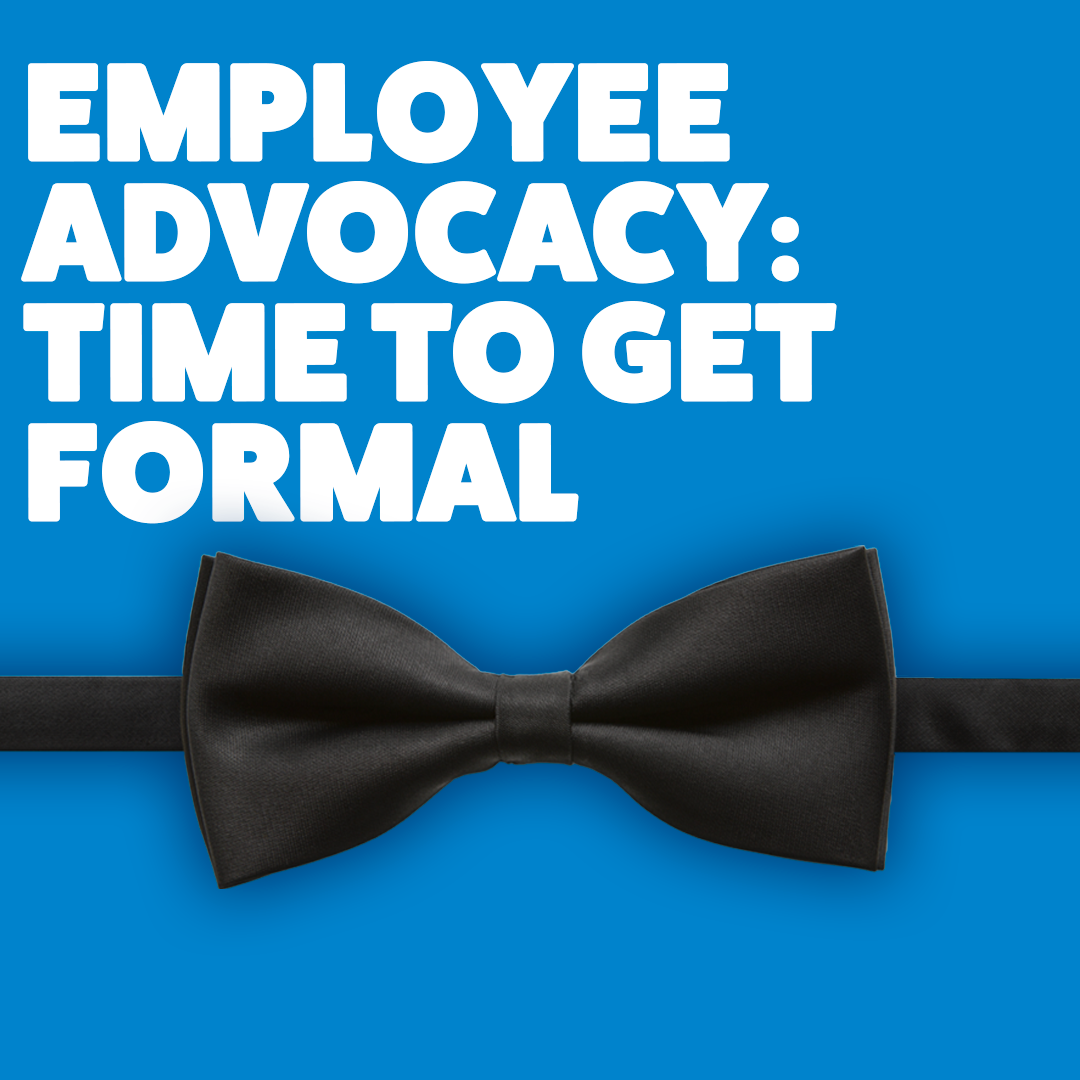 Employee Advocacy: time to get formal