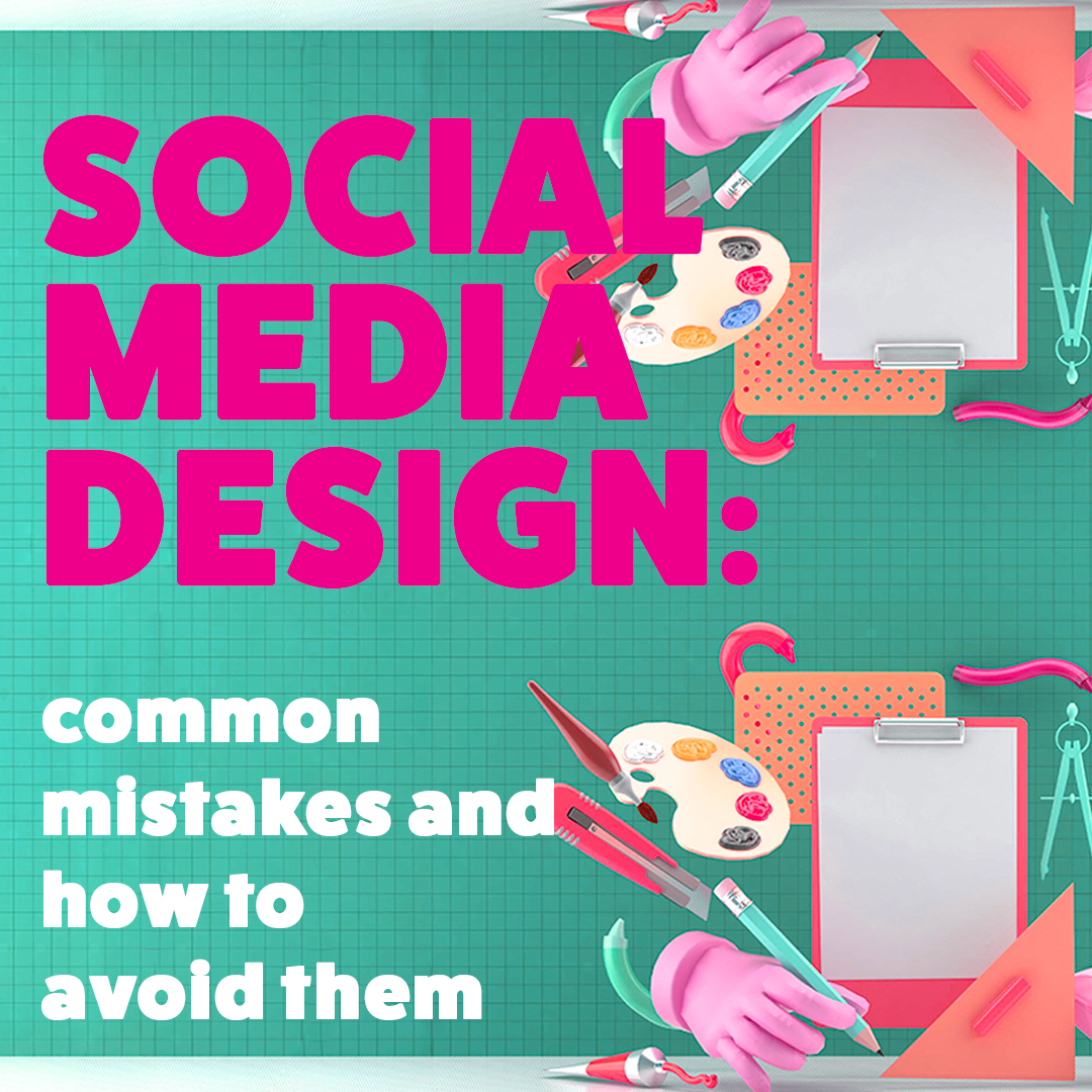 Social Media Design: common mistakes and how to avoid them