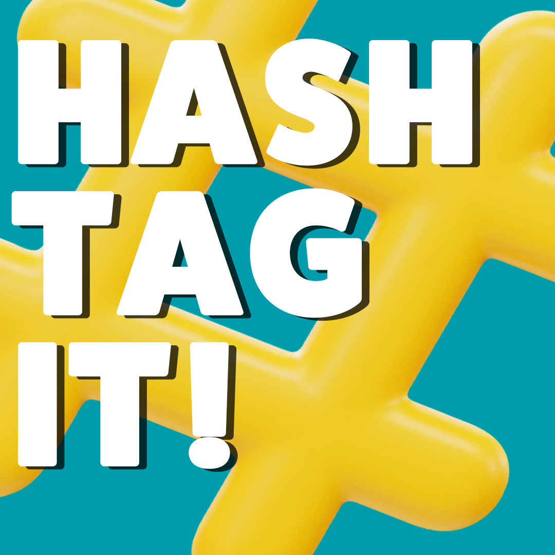 Hashtag it!