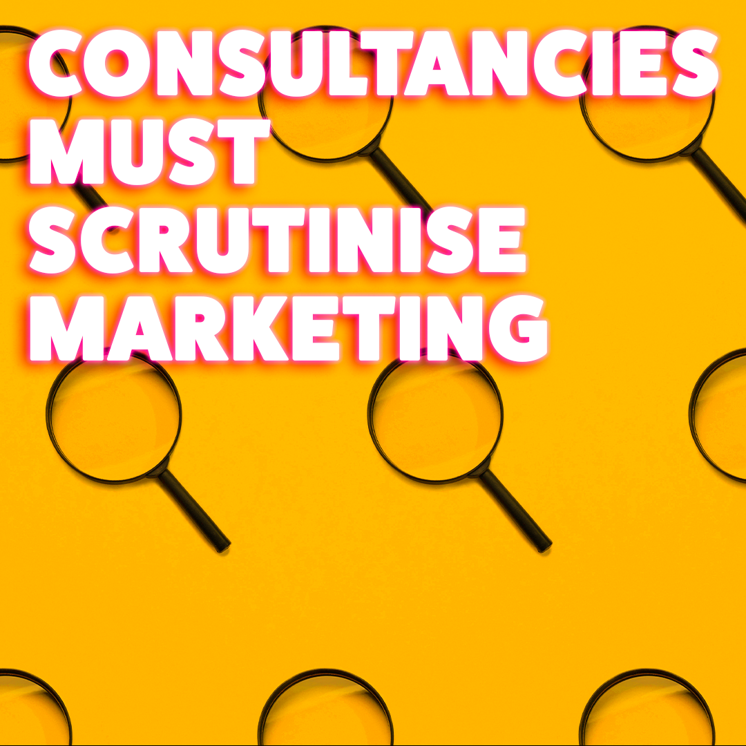 Why consultancies and investors are right to scrutinise marketing strategies.