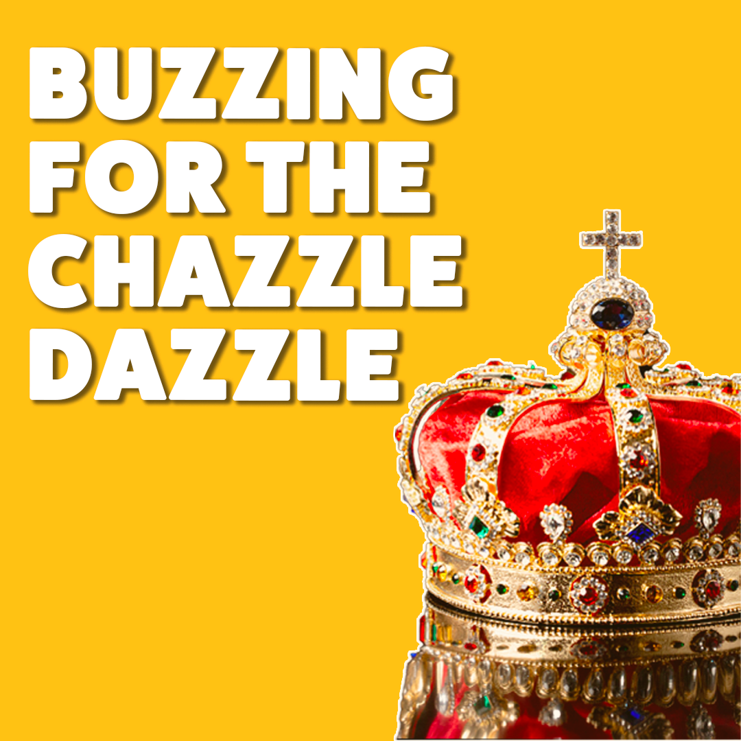 Buzzing for the Chazzle Dazzle 👑