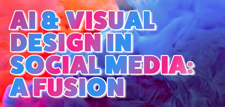 blog banner with the title: AI and Visual Design in Social Media: A Fusion