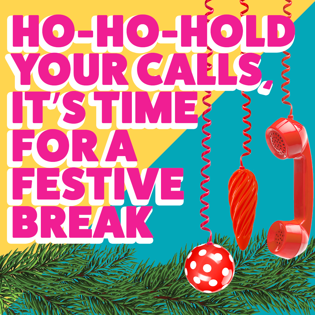 Ho-Ho-Hold your calls!