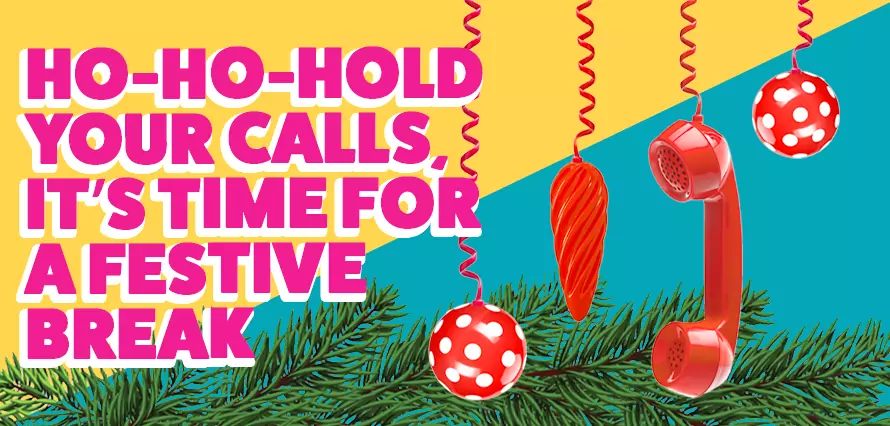 Ho-Ho-Hold your calls!