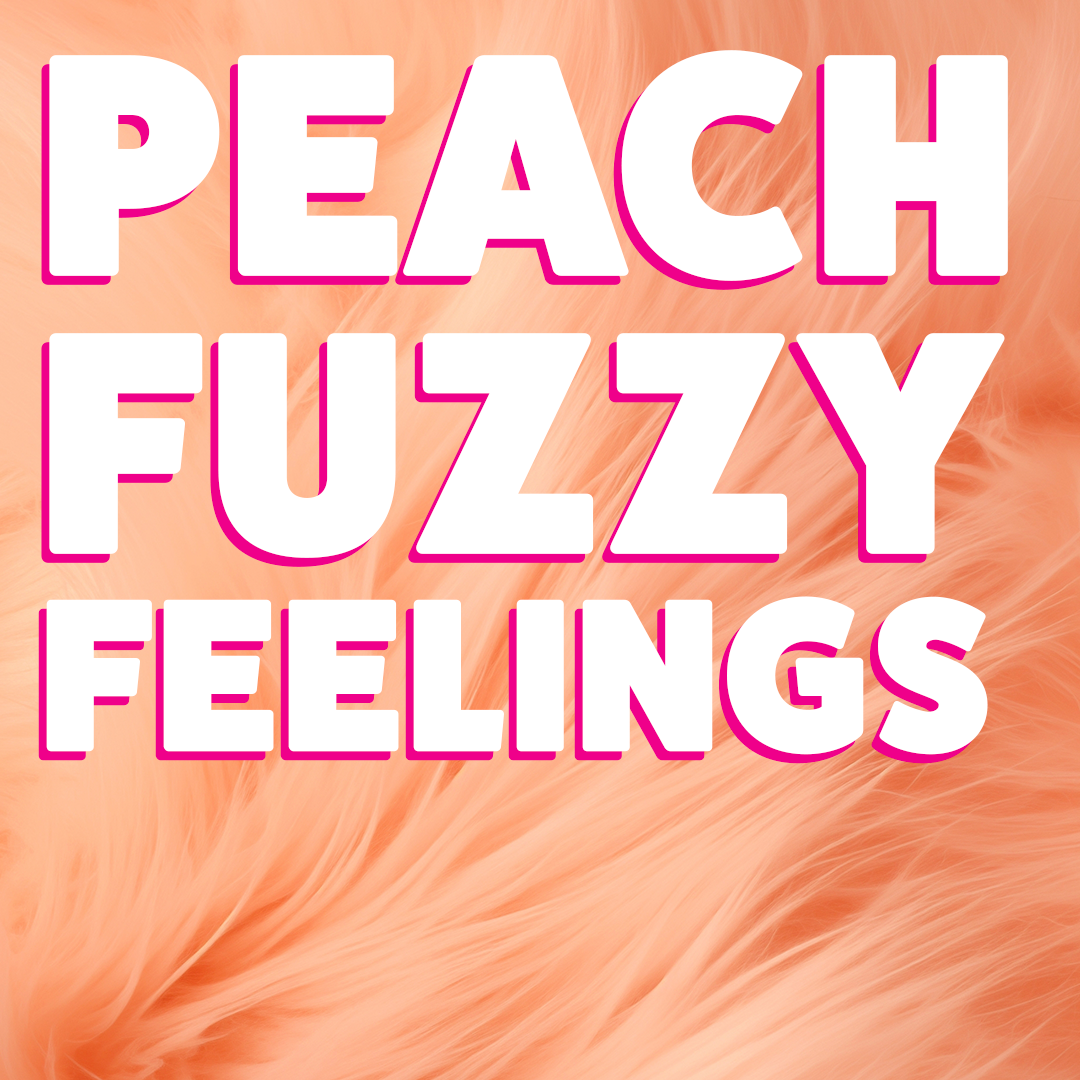 Peach Fuzzy Feelings