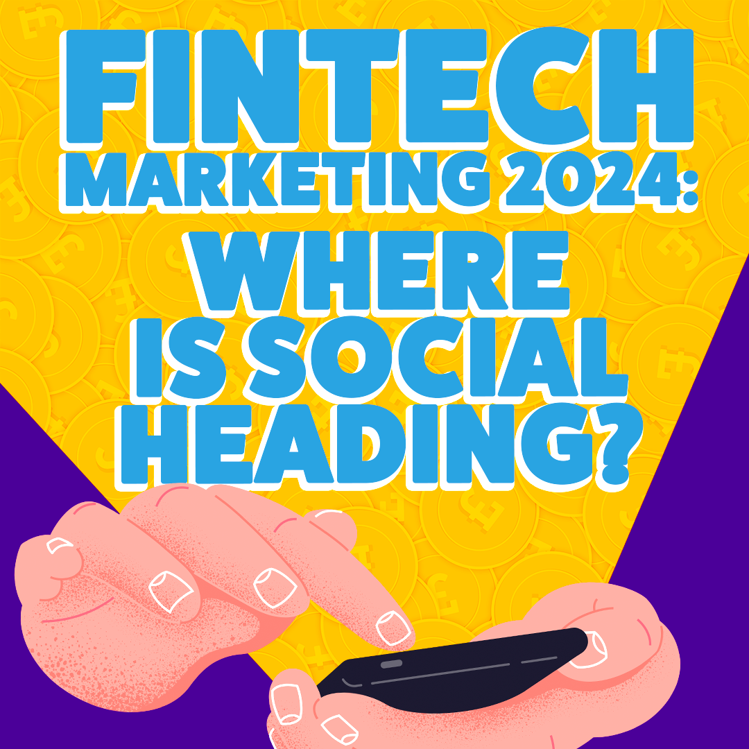 FinTech Marketing 2024: Where is social heading?