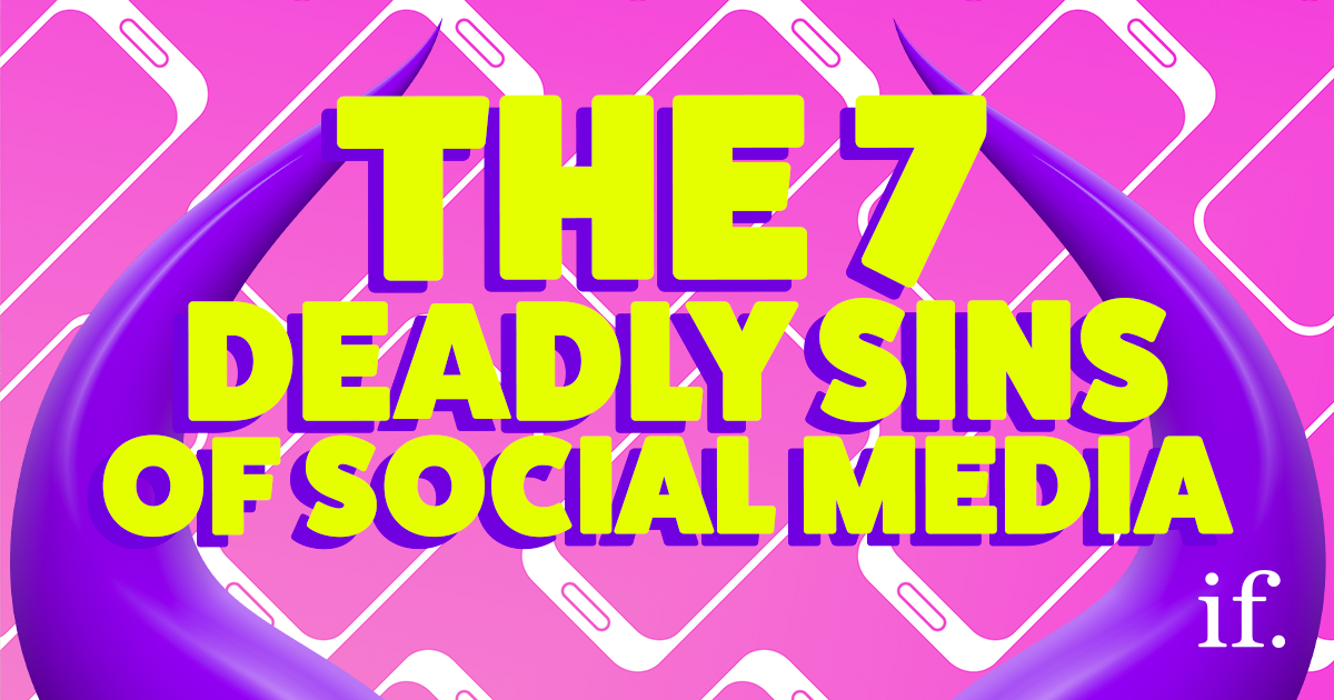 The 7 Deadly Sins of Social Media Immediate Future
