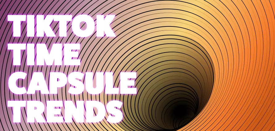 TikTok Time Capsule Trends