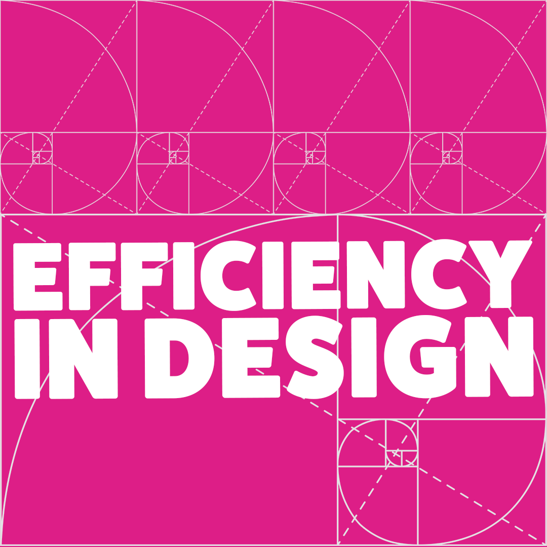 Efficiency in Design