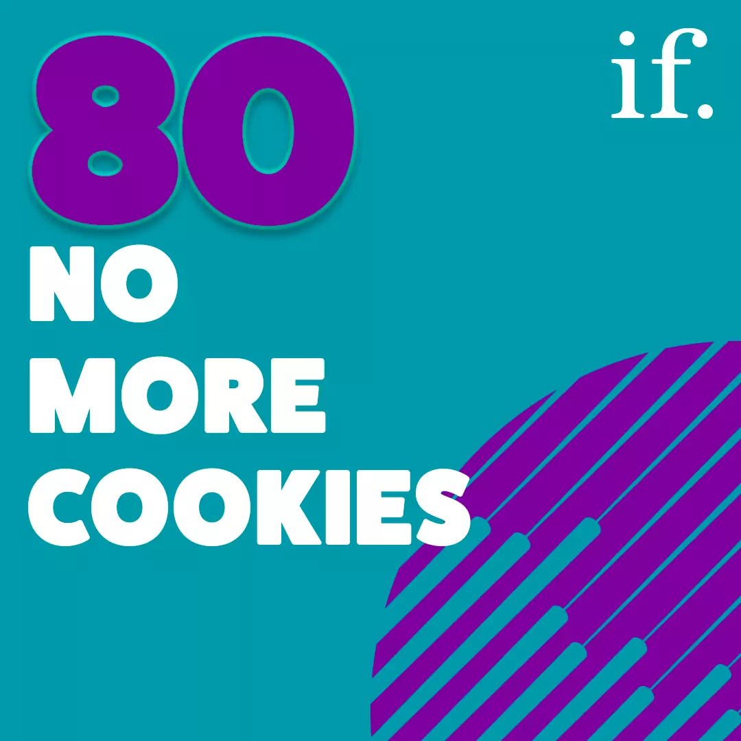 Episode 80: Serious Social — No More Cookies