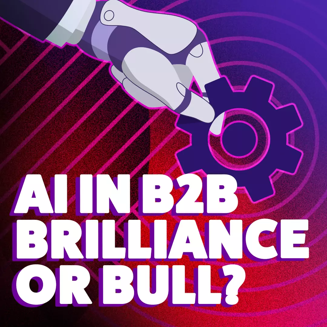AI in B2B – brilliance or bull?