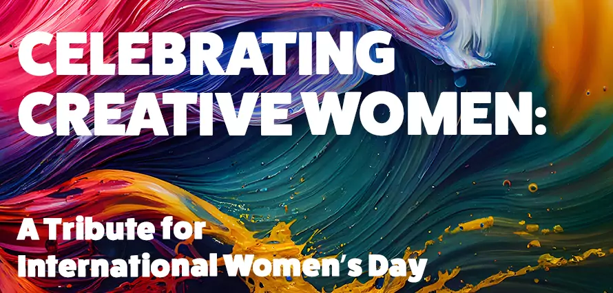 Text "Celebrating Creative Women: A tribute for International Women's Day" on top of a 3D rendered colourful paint splash background