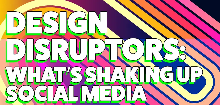 title "design disruptors: what's shaking up social media" on a colourful background