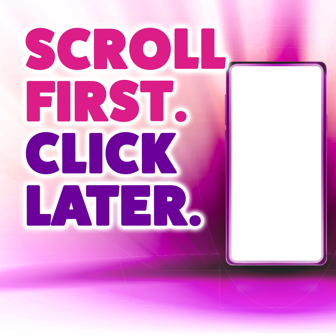 Scroll first. Click later.