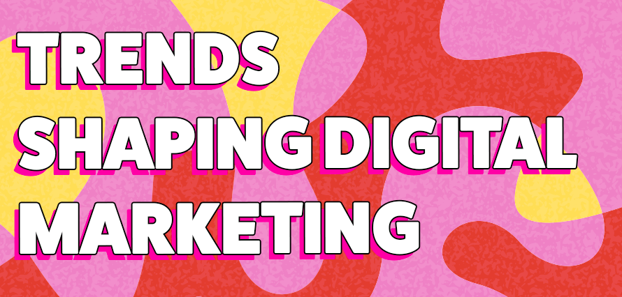 white title text "Trends Shaping Digital Marketing" on a background of pink, yellow and red abstract shapes