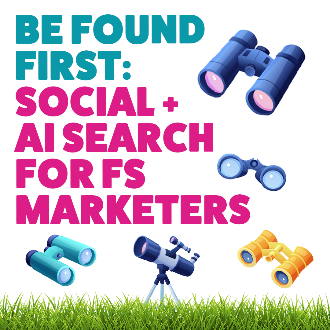 Be Found First: Social + AI Search for FS Marketers