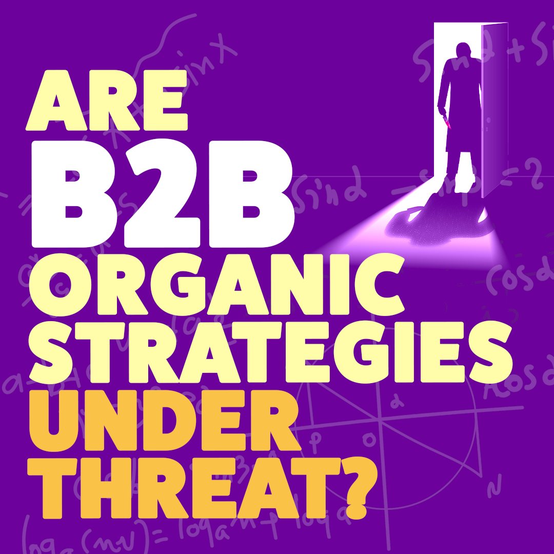Are organic B2B strategies under threat?