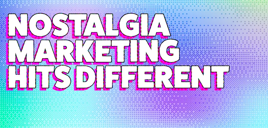Y2K Pixelatted bavkground - colours blue, pink, purple and green, with the title "Nostalgia Marketing Hits Different"