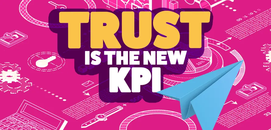 Trust is the new KPI