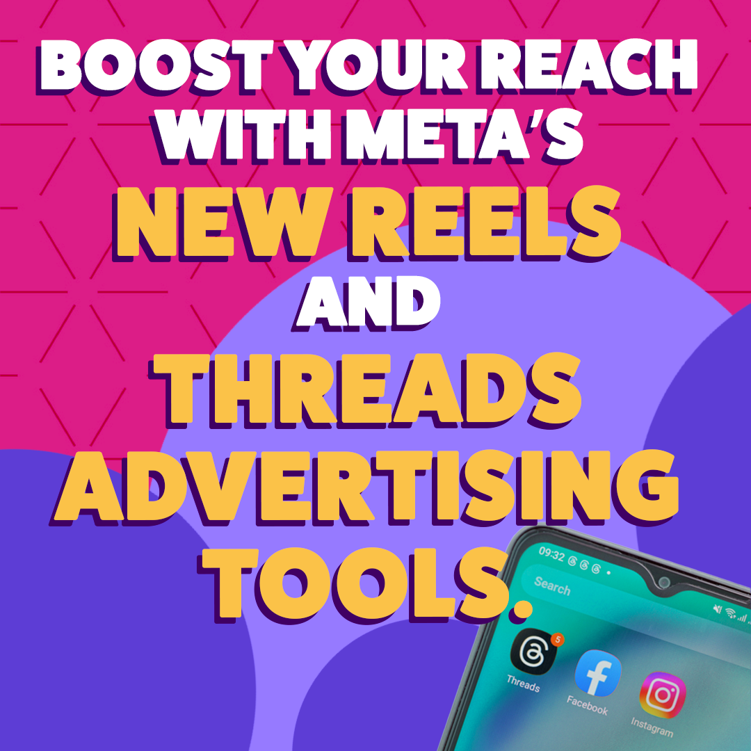 Boost Your Reach with Meta’s New Reels and Threads Advertising Tools.