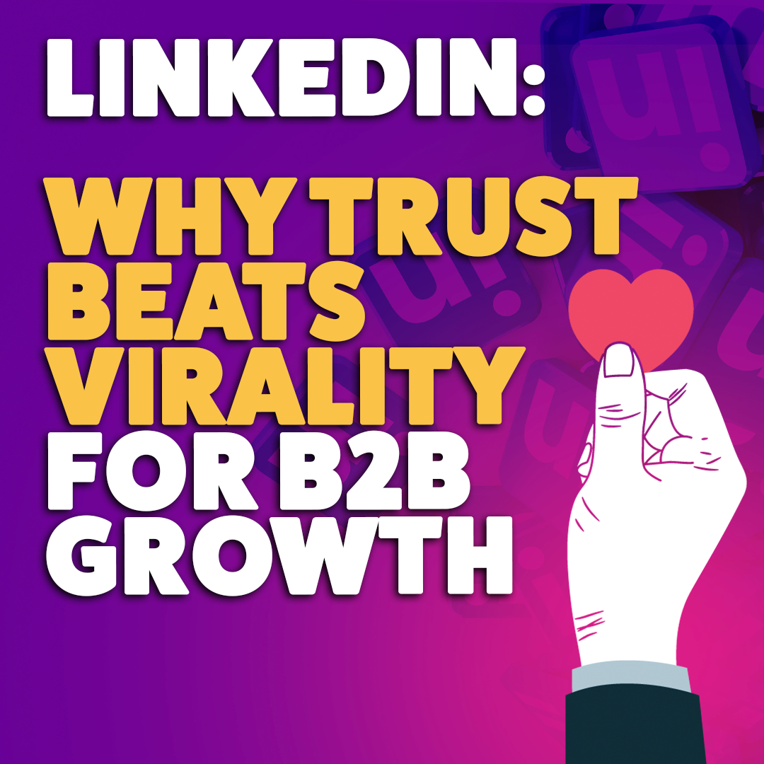 LinkedIn Marketing Strategy: Why Trust Beats Virality for B2B Growth