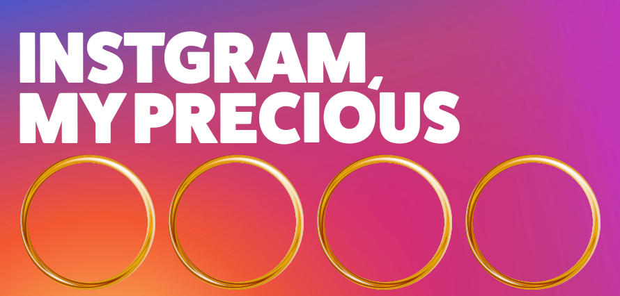 Title "Instagram, My Precious" on a gradient background with gold rings