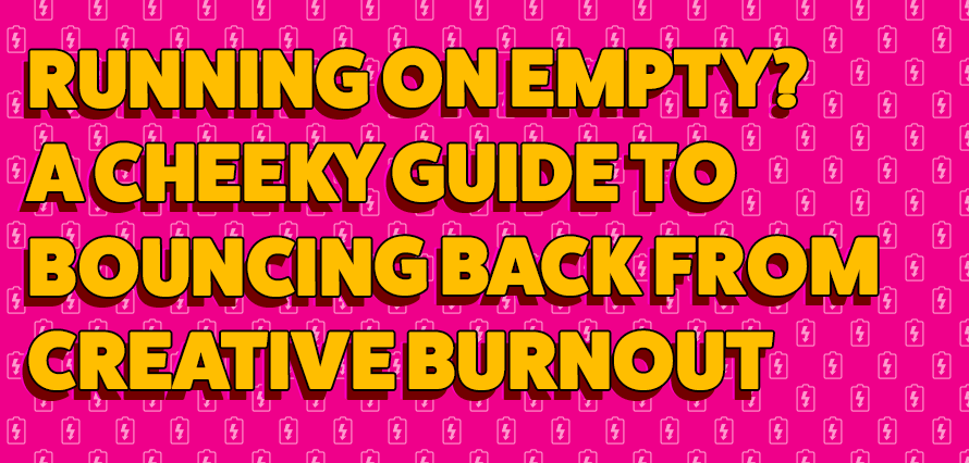Orange text "Running on Empty? A cheeky guide to bouncing back from creative burnout" on top of a pink background with low battery icon pattern