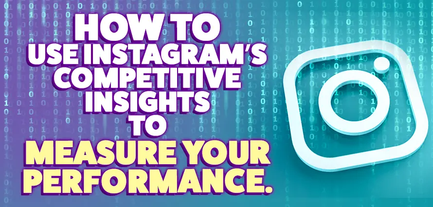 Graphic with a digital background of binary code and text that reads ‘How to use Instagram’s competitive insights to measure your performance,’ with a white Instagram logo in the bottom right corner.