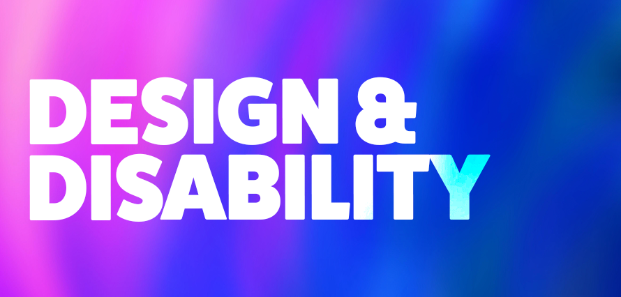 white text "design & disability" on an abstract pink and blue background 
