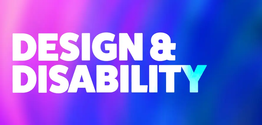 white text "design & disability" on an abstract pink and blue background 