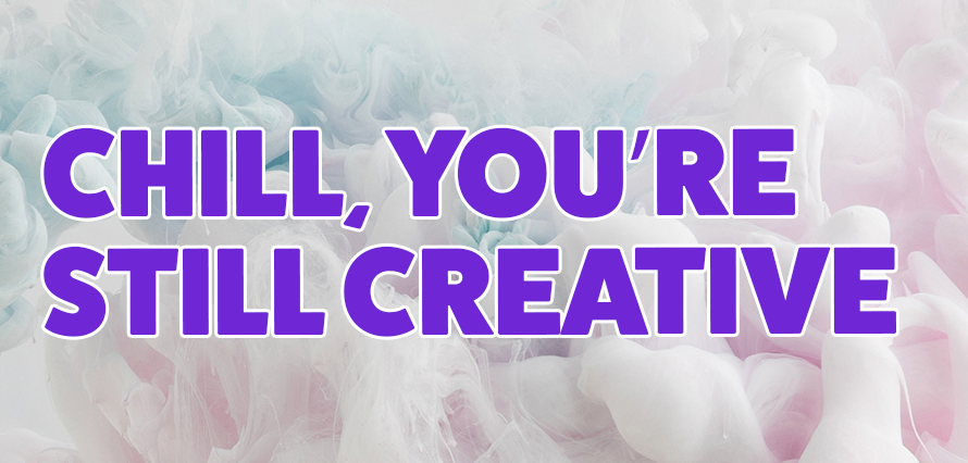 title "chill, you're still creative" on a calming light pink, blue and white ink drop background