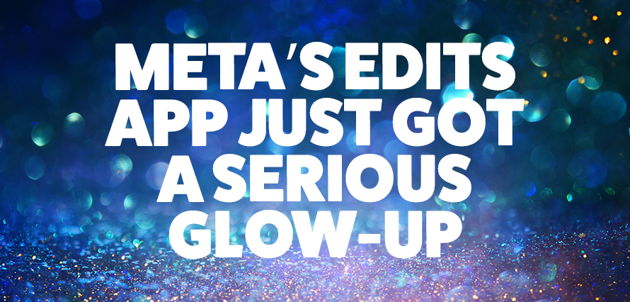Meta Edits app update image with bold headline text on a blue glitter background, showcasing new Instagram editing tools, video editing features and social media content creation upgrades.