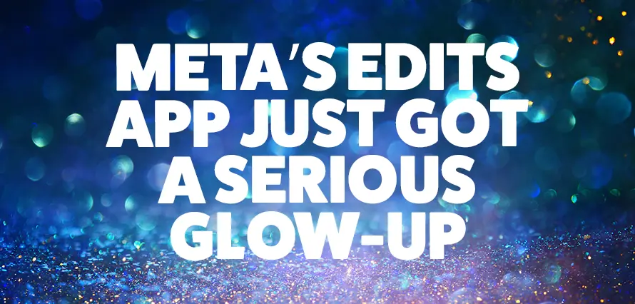 Meta Edits app update image with bold headline text on a blue glitter background, showcasing new Instagram editing tools, video editing features and social media content creation upgrades.