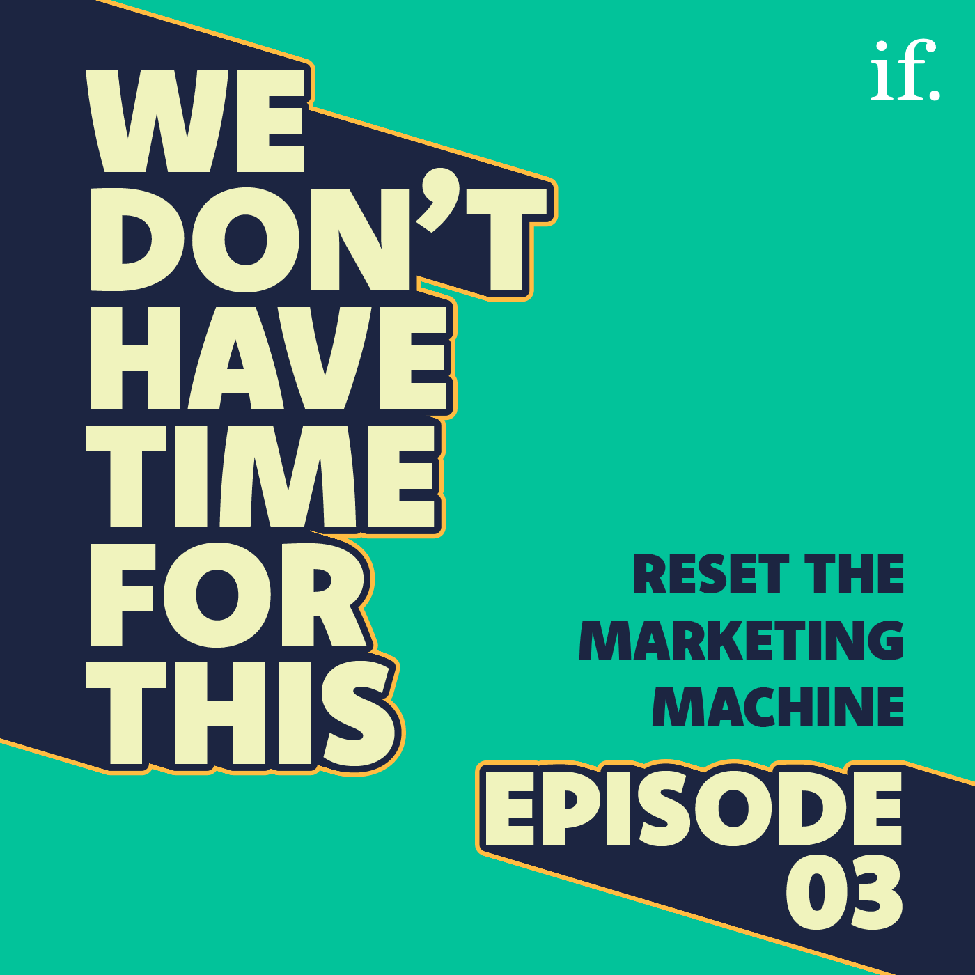 Episode 3 Reset the Marketing Machine.