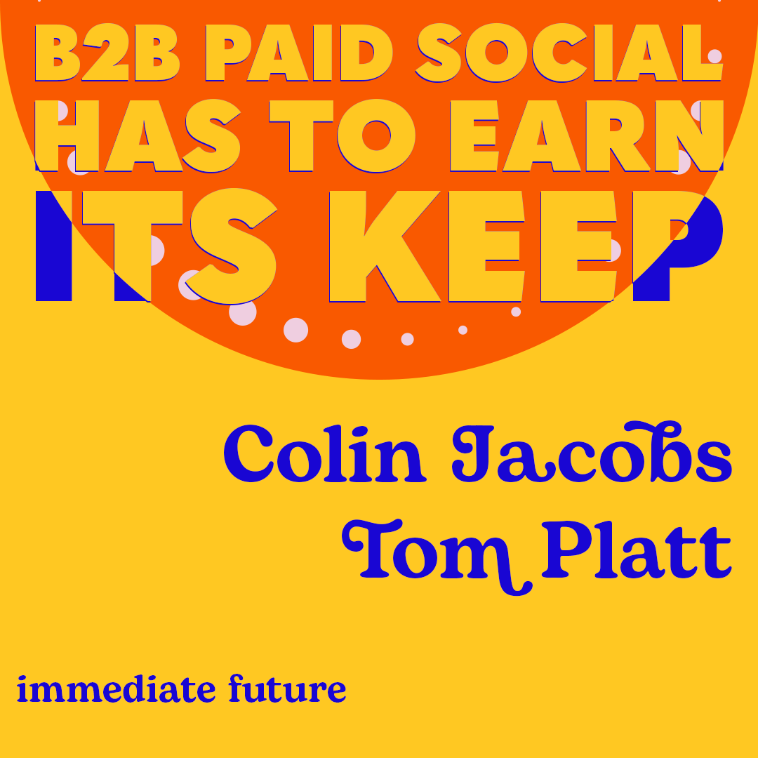 B2B Paid Social has to earn it's keep.