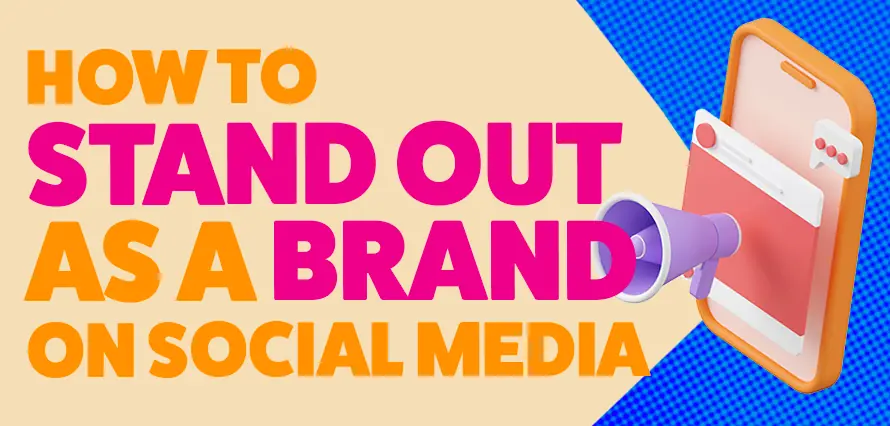 Bold title that says "How To Stand Out as a Brand on Social Media" with 3d illustration of a smart phone and announcements.